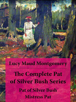 cover image of The Complete Pat of Silver Bush Series